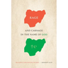 Rage and Carnage in the Name of God: Religious Violence in Nigeria