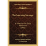 The Morning Message: A Selection For Daily Meditation (1906)