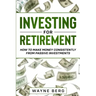 Investing For Beginners: INVESTING FOR RETIREMENT - How To Make Money Consistently From Passive Investments