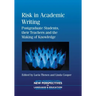 Risk Academic Writing: Postgraduate Stpb: Postgraduate Students, Their Teachers and the Making of Knowledge
