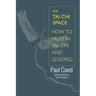 The Tai Chi Space: How to Move in Tai Chi and Qi Gong