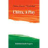 Chitra, A Play