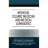 Medieval Islamic Medicine and Medical Luminaries