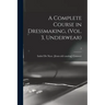 A Complete Course in Dressmaking, (Vol. 3, Underwear); 3