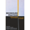 Reconciling Practices: Listening, Praying, and Witnessing in the Midst of Division