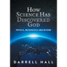 How Science Has Discovered God: Physics, Metaphysics and Beyond