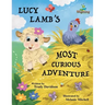 Lucy Lamb's Most Curious Adventure: A farm adventure about being brave and meeting new friends