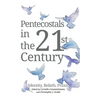 Pentecostals in the 21st Century: Identity, Beliefs, Praxis
