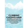 Climbing Chomolhari - A Historical Account of a Mountaineering Expedition to One of the Highest Peaks in the Himalayas