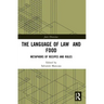 The Language of Law and Food: Metaphors of Recipes and Rules