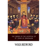 The Order of the Hospital of St. John of Jerusalem: Being a History of the English Hospitallers of St. John, Their Rise and Progress
