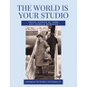 THE WORLD IS YOUR STUDIO Travel Stories by Irene and Franklin McMahon