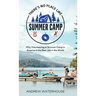 There's No Place Like Summer Camp: Why Volunteering at Summer Camp in America Is the Best Job in the World