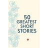 50 Greatest Short Stories