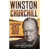 Winston Churchill: A Captivating Guide to the Life of Winston Churchill