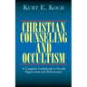 Christian Counseling and Occultism: A Complete Guidebook to Occult Oppression and Deliverance
