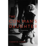 The Con Man's Daughter: A Story of Lies, Desperation, and Finding God