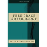 Free Grace Soteriology: 3rd Edition