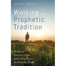 Walking in the Prophetic Tradition: Models of Speaking Truth and Acting in Love for Everyday People