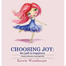 Choosing Joy: the path to happiness