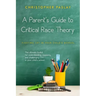 A Parent's Guide to Critical Race Theory: Fighting CRT in Your Child's School