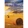 The Prairie Trilogy: O Pioneers!/The Song of the Lark/My Antonia