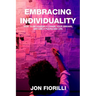 Embracing Individuality: How to Be Yourself, Chase Your Dreams, and Live a Fulfilling Life