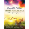Thought-Filled Little Ponderings: A Collection Of Accidental Inspiration