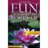 The Fun of Growing Forever: We Can't Transform the World Until We Transform Ourselves
