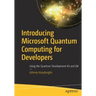 Introducing Microsoft Quantum Computing for Developers: Using the Quantum Development Kit and Q#