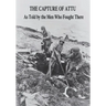 The Capture of Attu: As Told By the Men Who Fought There