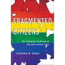 Fragmented Citizens: The Changing Landscape of Gay and Lesbian Lives