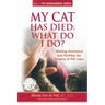 My Cat Has Died: What Do I Do?: Making Decisions and Healing the Trauma of Pet Loss