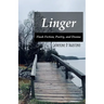 Linger: Flash Fiction, Poetry, and Drama
