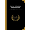 The Use Of The Latin Subjunctive Mode: With Copious Exercises, And Instructions Relative To Correct Translation