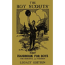 The Boy Scouts' First Handbook For Boys (Legacy Edition): The Original 1911 Version