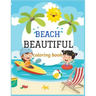 Beautiful Beach: An kids Coloring Book with Fun Scenes, Beautiful Oceans, Tropical Landscapes And Beautiful Summer Designs, and More!