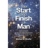 The Start and Finish of Man: A Biblical Case For Human Closure In Our Lifetime