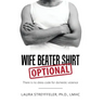 Wife Beater Shirt Optional: There Is No Dress Code for Domestic Violence