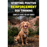 Starting Positive Reinforcement Dog Training: Complete Guide For Any Owner: Understanding Dog Body Language