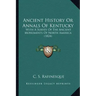 Ancient History Or Annals Of Kentucky: With A Survey Of The Ancient Monuments Of North America (1824)