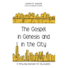 The Gospel in Genesis and in the City: A Thirty-Day Devotional for City Dwellers