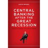 Central Banking after the Great Recession: Lessons Learned, Challenges Ahead