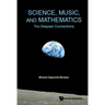 Science, Music, and Mathematics: The Deepest Connections
