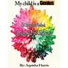 My child is a Genius: The Ultimate Parent Workbook