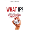 What If?: The Art of Crushing Anxiety