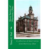 Short Stories of Harrison, Ohio: Remembering times gone by in Harrison, Ohio