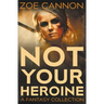 Not Your Heroine