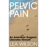 Pelvic Pain: An American Surgeon Liberates Himself