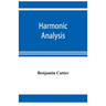 Harmonic analysis: a course in the analysis of the chords and of the non-harmonic tones to be found in music, classic and modern